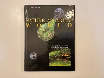 Nature Aquarium World: Book One (Natural Aquarium World): Bk. 1  Takashi Amano • £0.99