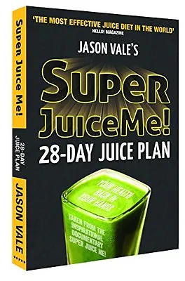 Super Juice Me!: 28 Day Juice Plan By Jason Vale • £3.77