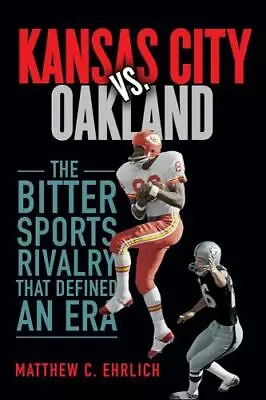 Kansas City Vs. Oakland: The Bitter Sports Rivalry That Defined An Era (Sport An • $8.34