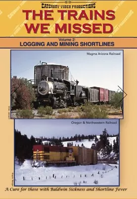 The Trains We Missed Vol 2 Logging & Mining Shortlines DVD Sugarpine Apache RR • $29.95