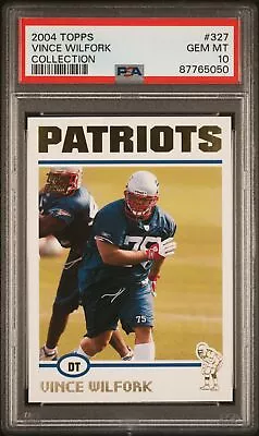 2004 Topps Collection #327 Vince Wilfork Rc Patriots Psa 10 F3892887-050 • $49.49