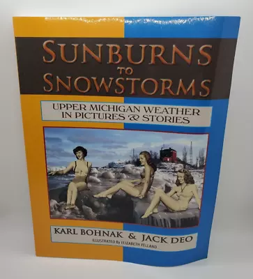 Sunburns To Snowstorms Upper Michigan Weather In Pictures And Stories Jack Deo • $13.99