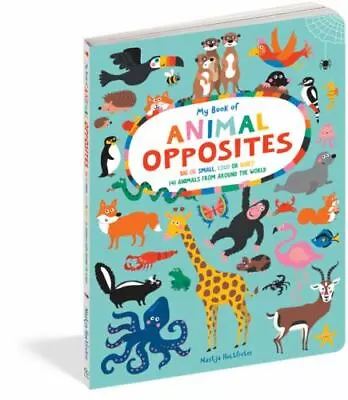 My Book Of Animal Opposites : Big Or Small Loud Or Quiet: 141 Animals From... • $5.50