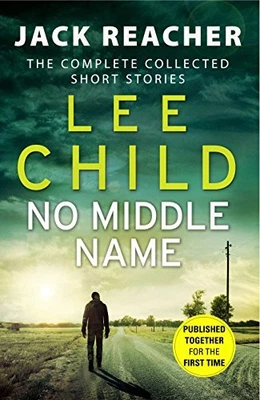 £4.99 • Buy No Middle Name: The Complete Collected Jack Reacher Stories (Ja... By Child, Lee