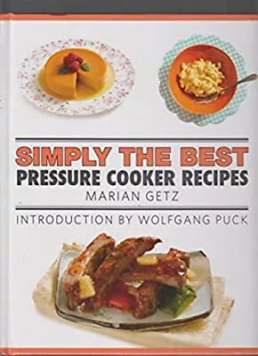 Simply The Best Pressure Cooker Recipes Hardcover Marian Getz • $4.50