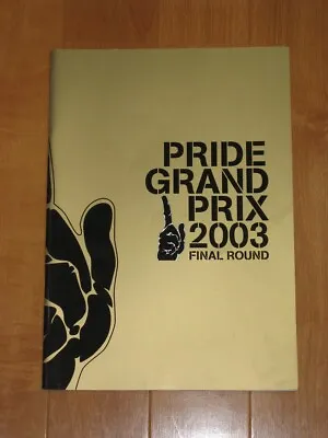 PRIDE FC 2003 Grand Prix GP Final Program UFC DREAM RIZIN  • $79.99