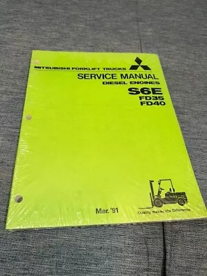 New Mitsubishi Service Manual S6E Diesel Engines In FD35/FD40 New 1991 LQQK! • $99