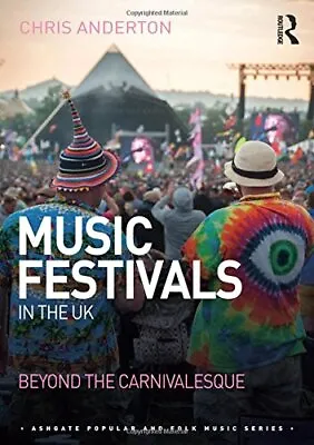 £132.40 • Buy Music Festivals In The UK: Beyond The Carnivale, Anderton..