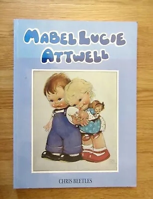 MABELL LUCIE ATTWELL” By Chris Beetles. Splendid Illustrations Book: 1988 • £12.99