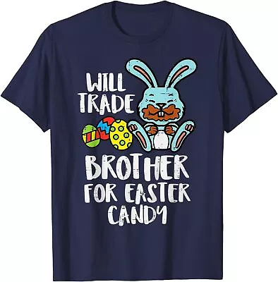 Will Trade Brother For Easter Candy Funny Family Unisex T-Shirt • $18.99