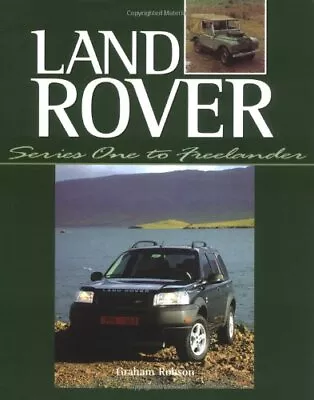 Land Rover: Series One To Freelander By Robson Graham Hardback Book The Cheap • £6.49