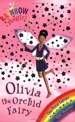 Olivia The Orchid Fairy: The Petal Fairies Book 5 (Rainbow Magic)Daisy Meadows • £2.35