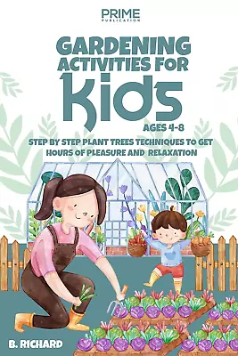 GARDENING ACTIVITIES For KIDS AGES 4-8: STEP By STEP PLANT TREES TECHNIQUES To G • $11.11
