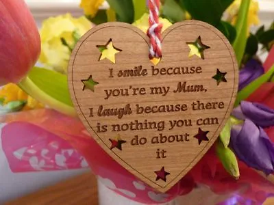 I Smile Because You're My Mum I Laugh Because There Is Nothing You Can Do • £5.99