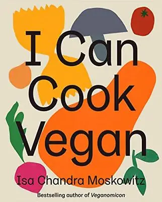 I Can Cook Vegan By Moskowitz Isa Chandra Book The Cheap Fast Free Post • £18.99