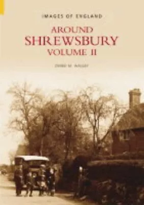 Around Shrewsbury: 2 (Images Of England)-Derek M Walley • £4.30