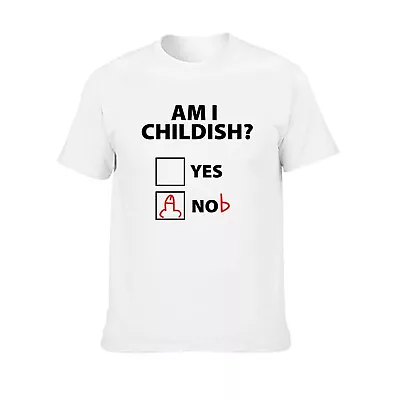 Am I Childish?- Rude Funny Cheeky Gift Idea Novelty T Shirt Unisex Adults • £14.99