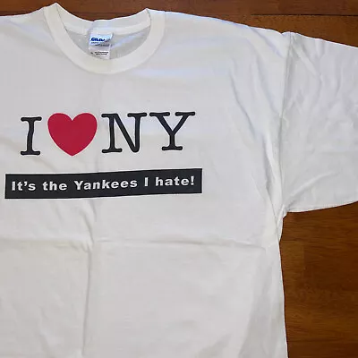 I Love New York T-Shirt It’s The Yankees I Hate Mens Size X-Large Novelty Funny • $9.99