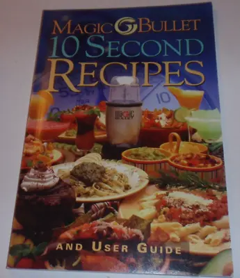 Magic Bullet 10 Second Recipes Paperback Cookbook And Guide • $6.47