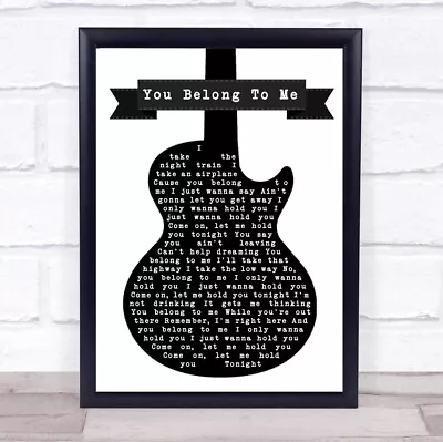 You Belong To Me Black & White Guitar Song Lyric Quote Print • £34.95