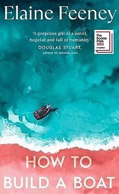 How To Build A Boat: LONGLISTED FOR TH... By Feeney Elaine Paperback / Softback • $29.48