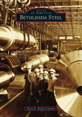 Bethlehem Steel Pennsylvania Images Of America Paperback • $15.59