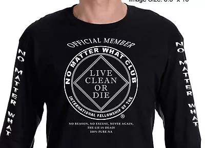 Narcotics Anonymous -  No Matter What Club - Long Sleeve T-shirt - S-3X -NEW • $24.99