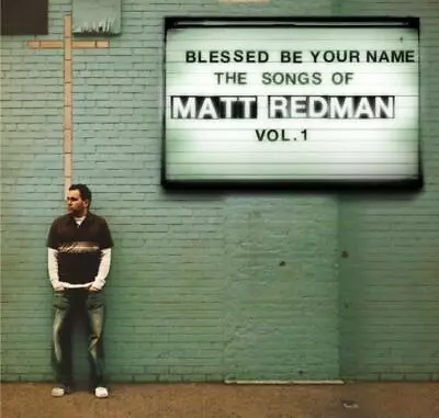 Blessed Be Your Name: The Songs Of Matt Redman Vol. 1 Redman Matt 2006 CD • £13.54