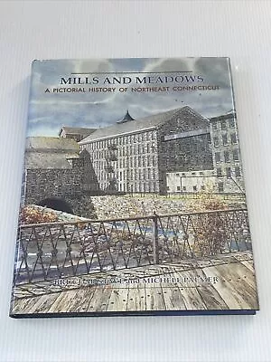 Mills And Meadows: A Pictorial History Of Northeast Connecticut - Stave & Palmer • $11