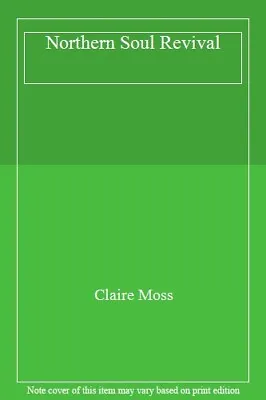 £4.63 • Buy Northern Soul Revival By Claire Moss