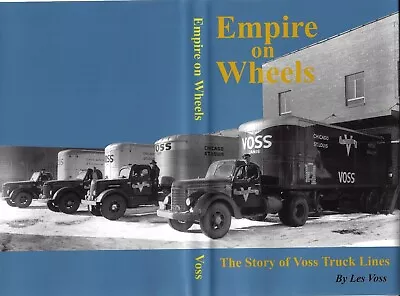 Empire On Wheels:  The Story Of Voss Truck Lines By Les Voss BRAND NEW • $69.95