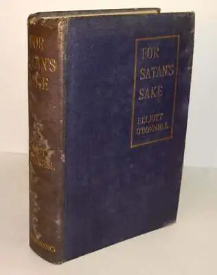 Elliott O'DONNELL / FOR SATAN'S SAKE 1st Edition 1904 • $765.03