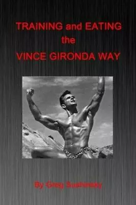 Training And Eating The Vince Gironda Way • $13.99
