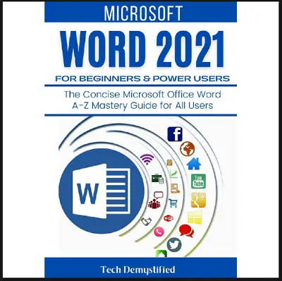 MICROSOFT WORD 2021 FOR BEGINNERS & POWER USERS The Concise Microsoft Office ... • £19.19