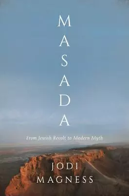 Masada: From Jewish Revolt To Modern Myth • $13.99