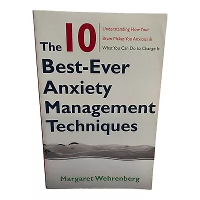 The 10 Best-Ever Anxiety Management Techniques By Margaret Wehrenberg • $3.99