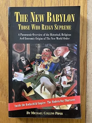 THE NEW BABYLON: THOSE WHO REIGN SUPREME By Michael Collins Piper • $50