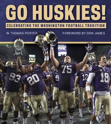 Go Huskies!: Celebrating The Washin... W. Thomas Porte • $7.69