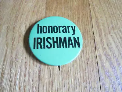 Vtg HONORARY IRISHMAN Pinback Button Green Irish St. Patricks Fun Collectible • $10.95