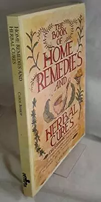 Book Of Home Remedies And Herbal Cures By Bishop Carol Book The Cheap Fast Free • £4.99