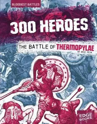 300 Heroes: The Battle Of Thermopylae (Bloodiest Battles) - GOOD • $8.16