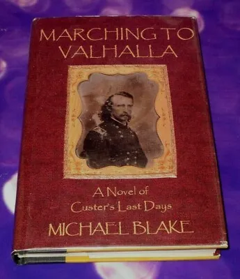 Marching To Valhalla By Michael Blake SIGNED 2002 HCDJ George Armstrong Custer • $13.65