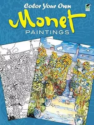 Color Your Own Monet Paintings (Dover Art Coloring Book) - Paperback - GOOD • $3.92