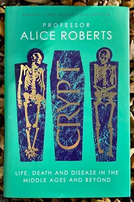 Crypt By Alice Roberts Crypt By Alice Roberts Crypt By Alice Roberts *Brand New! • £9.47