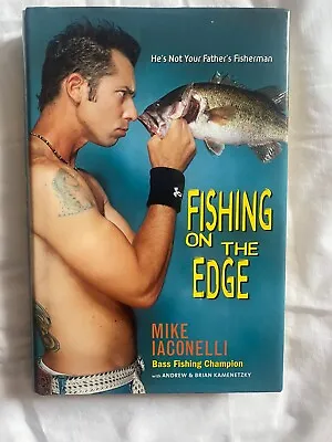 Fishing On The Edge : The Mike Iaconelli Story By Andrew Kamenetzky Mike... • $15