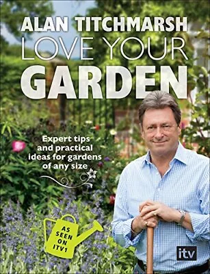 £2.57 • Buy Love Your Garden By Alan Titchmarsh Book The Cheap Fast Free Post
