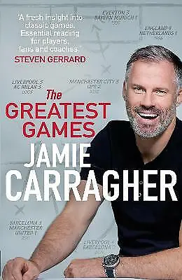 Carragher Jamie : The Greatest Games: The Ultimate Book Fo Fast And FREE P & P • £3.22