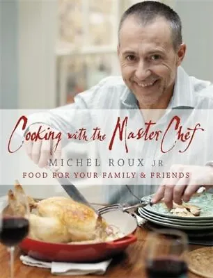 Cooking With The Master Chef By Michel Roux Jr (Hardback) FREE Shipping Save £s • £3.51