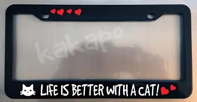 Life Is Better With A Cat Glossy Black License Plate Frame • $11.99