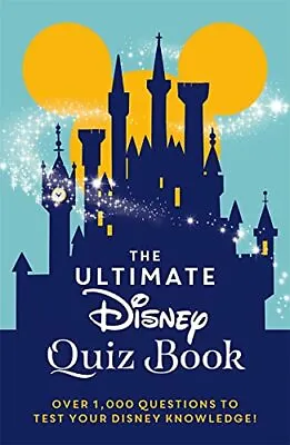 The Ultimate Disney Quiz Book: Over 1000 Questions To Test Your Disney Knowle. • £3.36